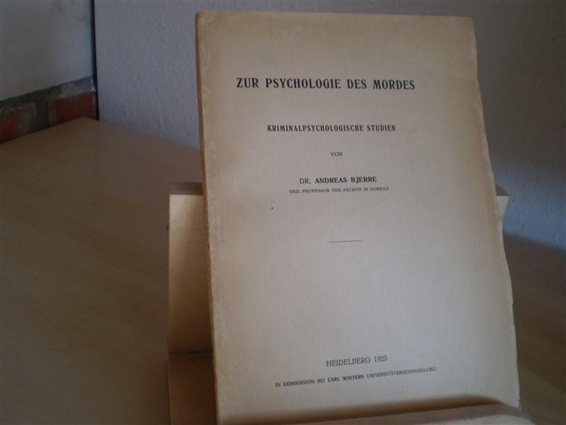 Bjerre, Andreas. ZUR PSYCHOLOGIE DES MORDES. Kriminalpsychologische Studien.