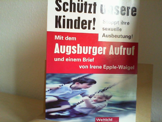 Drewes, Detlef: SCHTZT UNSERE KINDER! Stoppt ihre sexuelle Ausbeutung Mit dem Augsburger Aufruf und einem Brief von Irene Epple-Waigel.