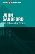Sandford, John: Die Schule des Todes : Roman. Aus dem Amerikan. von Wulf Bergner / Stern-Krimi-Bibliothek ; 16 1. Aufl.
