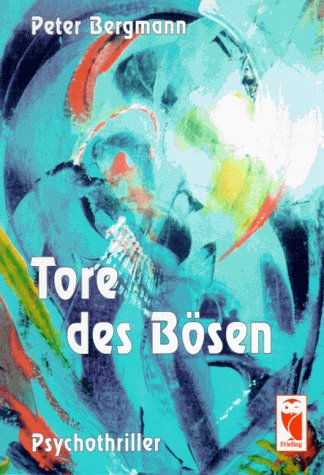 Bergmann, Peter: Tore des Bsen : Psychothriller. Frieling - Schwarze Reihe Orig.-Ausg., 1. Aufl.