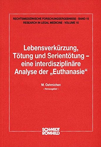 Oehmichen, Manfred (Hrsg.): Lebensverkrzung, Ttung und Serienttung - eine interdisziplinre Analyse der 
