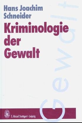 Schneider, Hans Joachim: Kriminologie der Gewalt. von