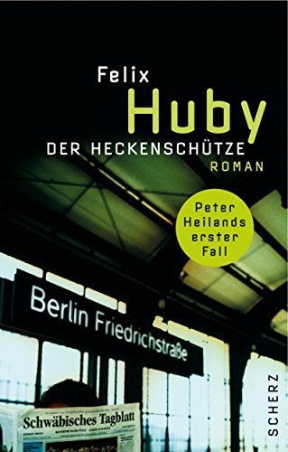 HUBY, FELIX: Der Heckenschtze : Peter Heilands erster Fall ; Roman.