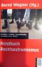 Handbuch Rechtsextremismus : Netzwerke, Parteien, Organisationen, Ideologiezentren, Medien ; ein Projekt des Berlin-Brandenburger Bildungswerks e. V.  (Hg.) / Rororo ; 13425 : rororo aktuell Orig.-Ausg., 11. - 14. Tsd. - Bernd Wagner