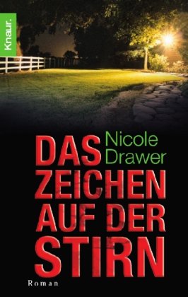 Drawer, Nicole: Das Zeichen auf der Stirn : Roman. Knaur ; 62836 Orig.-Ausg.