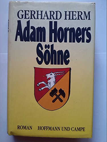 HERM, GERHARD: Adam Horners Shne : Roman. 1. Aufl.