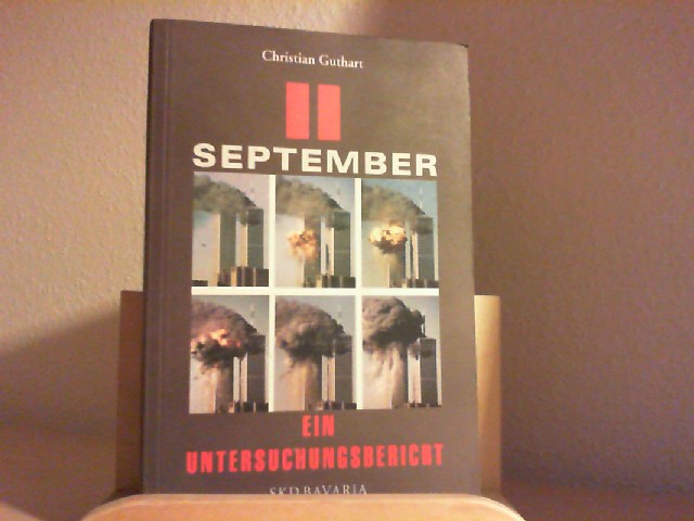 Guthart, Christian: 11. September : ein Untersuchungsbericht. 1. Aufl.