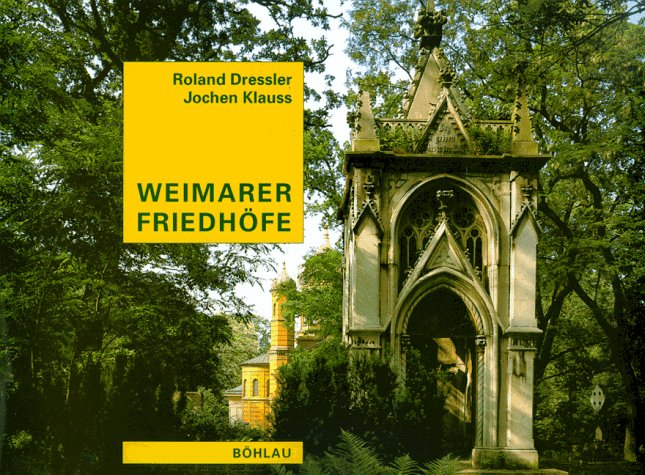Dreler, Roland und Jochen Klau: Weimarer Friedhfe. Roland Dressler/Jochen Klauss