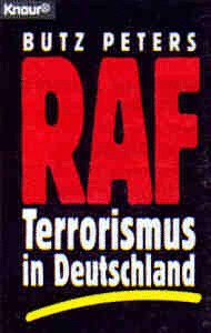Peters, Butz: RAF : Terrorismus in Deutschland. Knaur ; 80019 Aktualisierte Taschenbuchausg.