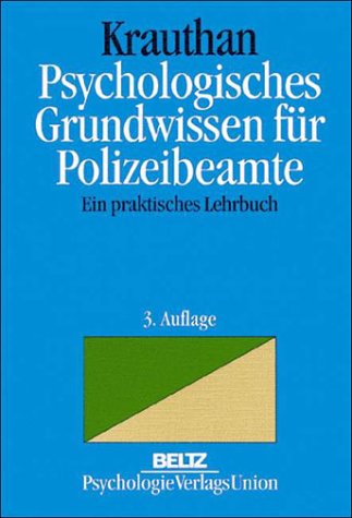 Psychologisches Grundwissen für Polizeibeamte : ein praktisches Lehrbuch.  2. Aufl. - Krauthan, Günter