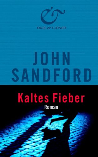 Sandford, John: Kaltes Fieber : Roman. Ins Dt. bertr. von Manes H. Grnwald 1. Aufl.