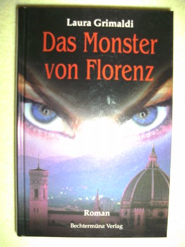 Grimaldi, Laura: Das Monster von Florenz : Roman. Aus dem Ital. von Linde Birk