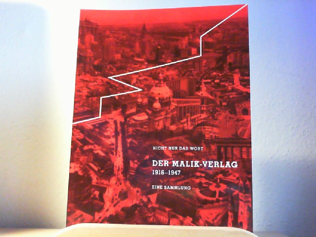  Nicht allein das Wort. Der Malik - Verlag 1916 bis 1947 - Eine Sammlung. Auktionskatalog Bassenge Auktion 93. 24. April 2009. Erste Ausgabe.