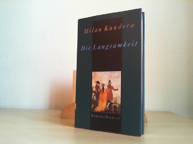 KUNDERA, MILAN: Die Langsamkeit : Roman. Aus dem Franz. von Susanna Roth