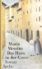 Messina, Maria: Das Haus in der Gasse : Roman. Aus d. Ital. von Ute Lipka