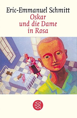 Schmitt, Éric-Emmanuel: Oskar und die Dame in Rosa : Erzhlung. Eric-Emmanuel Schmitt. Aus dem Franz. von Annette und Paul Bcker / Fischer ; 16131