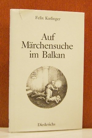 Karlinger, Felix: Auf Mrchensuche im Balkan. 1. Aufl.