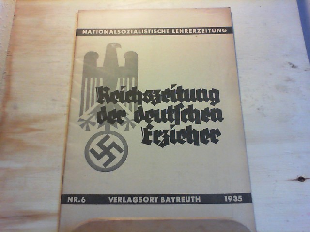 Nationalsozialistischer Lehrerbund, Reichsleitung Bayreuth (Hrsg.).: Reichszeitung der deutschen Erzieher. Nationalsozialistische Lehrerzeitung. 6. Heft 1935.