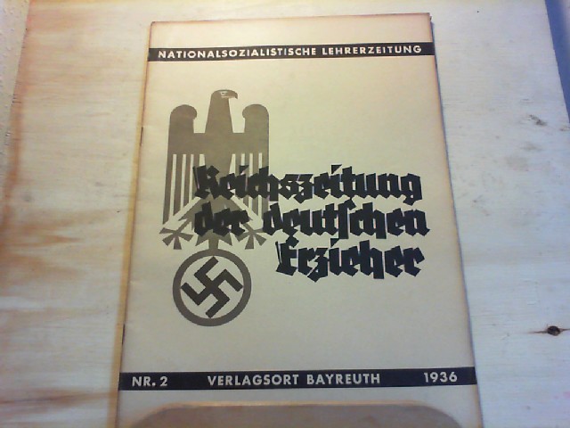 Nationalsozialistischer Lehrerbund, Reichsleitung Bayreuth (Hrsg.).: Reichszeitung der deutschen Erzieher. Nationalsozialistische Lehrerzeitung. 2. Heft 1936.