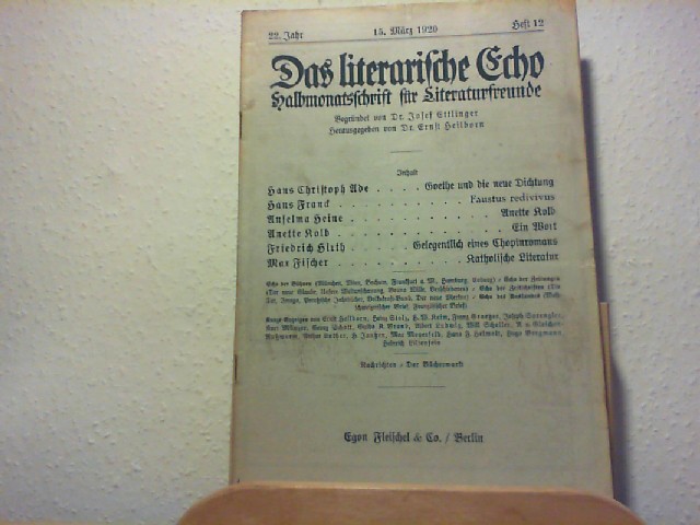 Ettlinger, Josef und Ernst Heilborn (Hg.): Das Literarische Echo - Halbmonatsschrift fr Literaturfreunde - 22. Jahr - 15. Mrz 1920 - Heft 12.
