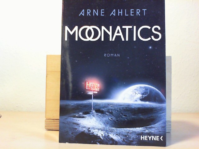Moonatics : Roman. Arne Ahlert Originalausgabe