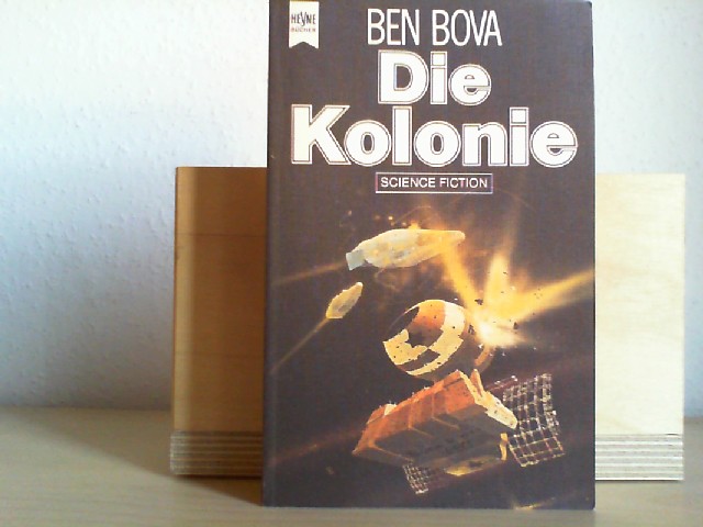 Bova, Ben (Verfasser): Die Kolonie : Science-fiction-Roman. Ben Bova. [Dt. bers. von Gottfried Feidel] / Heyne-Bcher ; Nr. 3764 : Science-fiction Dt. Erstverff.