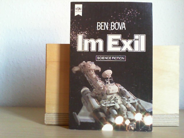Bova, Ben (Verfasser): Im Exil : Science-fiction-Roman. Ben Bova. [Dt. bers. von Hilde Linnert] / Heyne-Bcher / 6 / Heyne-Science-fiction & Fantasy ; Nr. 3885 Dt. Erstverff.
