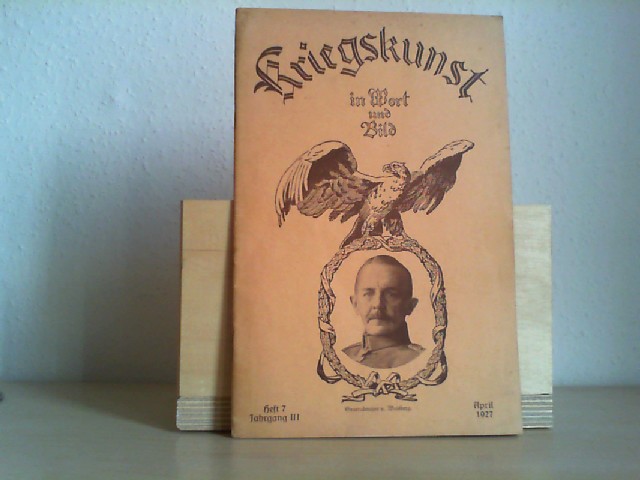  Kriegskunst in Wort und Bild. Zeitschrift fr die deutsche Wehrmacht. Heft 7, Jahrgang III/, April 1927.