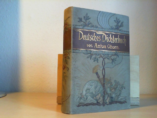Ohorn, Anton: Deutsches Dichterbuch. Lebensbilder aus der deutschen Litteraturgeschichte.