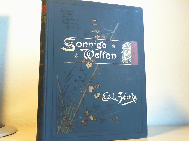 Selenka, Emil/Lenore: Sonnige Welten. Ostasiatische Reise-Skizzen. Borneo, Japan, Java, Sumatra, Vorderindien, Ceylon.