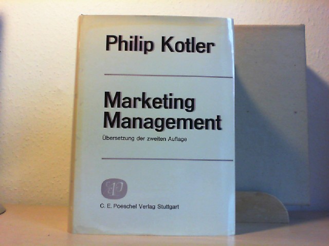 Kotler, Philip (Verfasser): Marketing-Management : Analyse, Planung u. Kontrolle. Philip Kotler. Dt. bers. d. 2. Aufl. von Heidi Reber u. Gerhard Reber