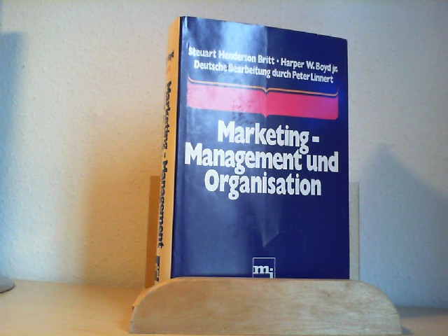 Britt, Steuart Henderson / Boyd, Harper W. jr. (Hg.: Marketing - Management und Organisation.