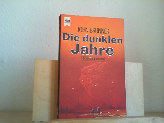 Brunner, John (Verfasser): Die dunklen Jahre : Science-fiction-Roman. John Brunner. [Dt. bers. von Walter Brumm] / Heyne-Bcher ; Nr. 3565 : Science fiction
