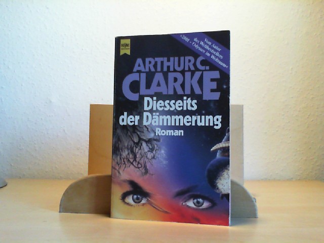 Clarke, Arthur C. (Verfasser): Diesseits der Dmmerung : Roman. Arthur C. Clarke. [Aus dem Engl. bers. von Walter Brumm] / Heyne-Bcher / 1 / Heyne allgemeine Reihe ; Nr. 8789 Dt. Erstausg.