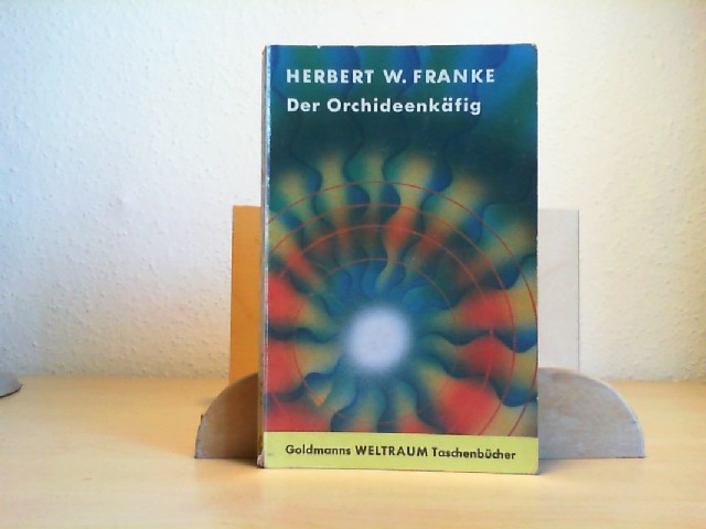 Franke, Herbert W.: Der Orchideenkfig : Ein utop.-techn. Roman. Goldmanns Weltraum-Taschenbcher ; Bd. 018.