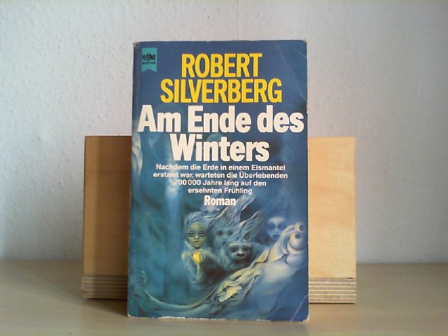 Silverberg, Robert: Nach der Dunkelheit; Teil: Am Ende des Winters : Roman. Heyne-Bücher / 6 / Heyne-Science-fiction & Fantasy ; Bd. 4585 : Science-fiction Dt. Erstausg.