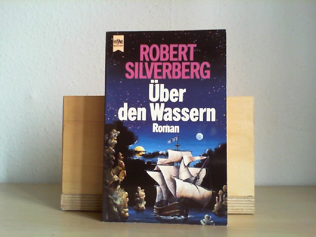  Silverberg, Robert: Nach der Dunkelheit; Teil: Über den Wassern : Roman. Heyne-Bücher / 6 / Heyne-Science-fiction & Fantasy ; Nr. 4973 : Science-fiction Dt. Erstausg.