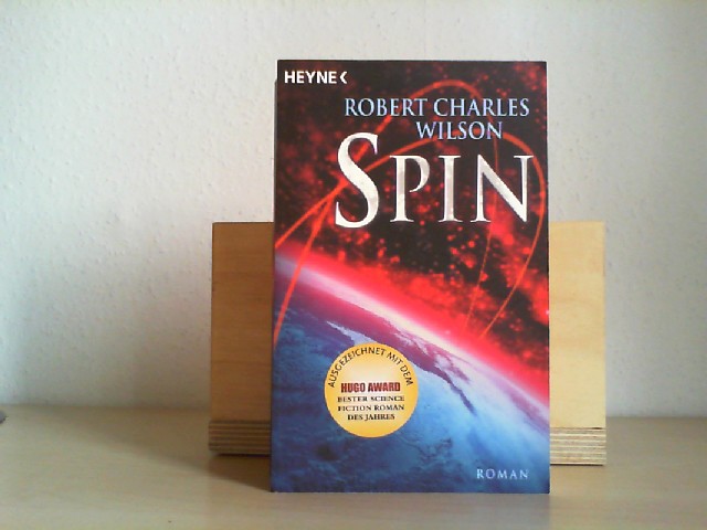 Spin : Roman. Robert Charles Wilson. Aus dem kanad. Engl. von Karsten Singelmann Dt. Erstausg.