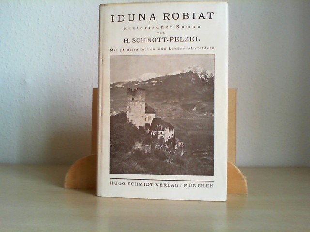 Schrott-Pelzel, H.: Iduna Robiat. Historischer Roman aus Merans Vergangenheit.