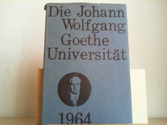  Die Johann Wolfgang Goethe Universitt 1964. Jahrbuch.