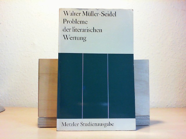 Mller-Seidel, Walter: Probleme der literarischen Wertung. ber die Wissenschaftlichkeit eines unwissenschaftlichen Themas. 2. Auflage. Studienausgabe.