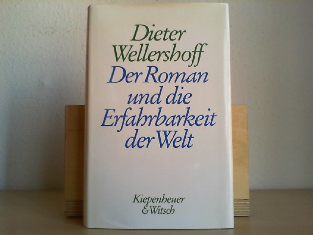Der Roman und die Erfahrbarkeit der Welt. Dieter Wellershoff