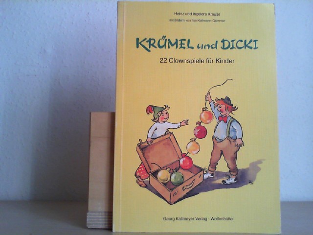 Krümel und Dicki : Clownspiele für Kinder. Heinz u. Ingelore Krause. Bilder von Ilse Kollmann-Gümmer