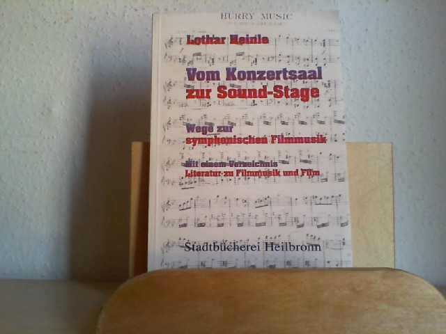 Heinle, Lothar: Vom Konzertsaal zur Sound-Stage. Wege zur symphonischen Filmmusik. Mit einem Auswahlverzeichnis 