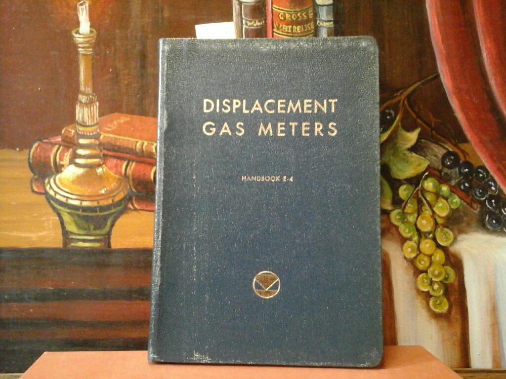 BECK, H.V.: Displacement Gas Meters. Operating, Testing, and Repairing. Handbook E-4 1st edition.