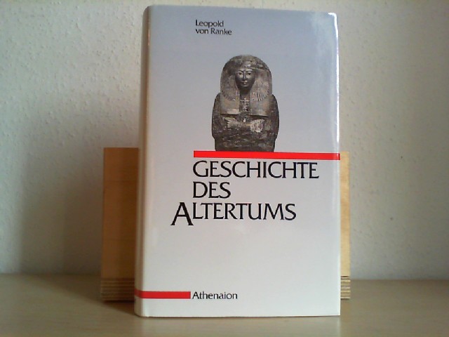 Ranke, Leopold von (Verfasser) und Alexander (Herausgeber) Heine: Geschichte des Altertums. Leopold von Ranke. [Hrsg. von A. Heine] Ungekrzte Textausg.