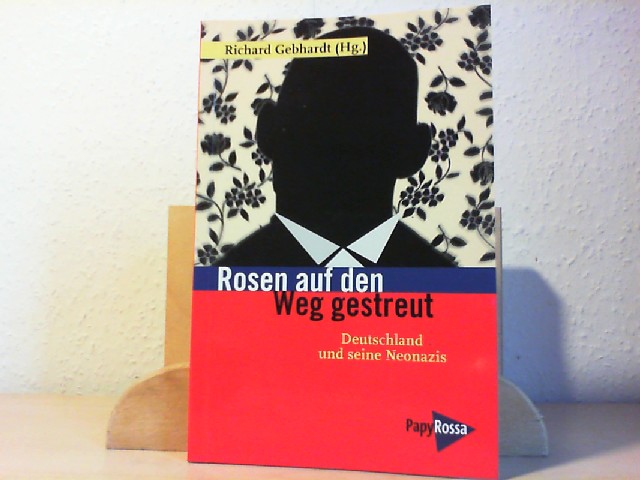 Gebhardt, Richard (Herausgeber): Rosen auf den Weg gestreut : Deutschland und seine Neonazis. Richard Gebhardt (Hrsg.) / Neue kleine Bibliothek ; 109