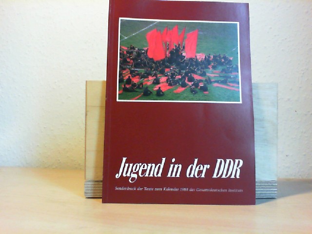 Gesamtdeutsches Institut - Bundesanstalt fr gesamtdeutsche Aufgaben (Hg.): Jugend in der DDR. Sonderdruck der Texte zum Kalender 1988 des Gesamtdeutschen Instituts.