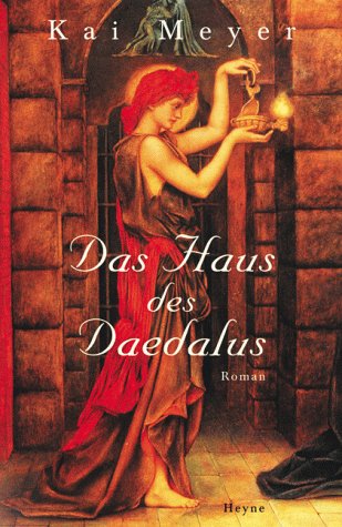 Meyer, Kai (Verfasser): Das Haus des Daedalus : Roman. Kai Meyer
