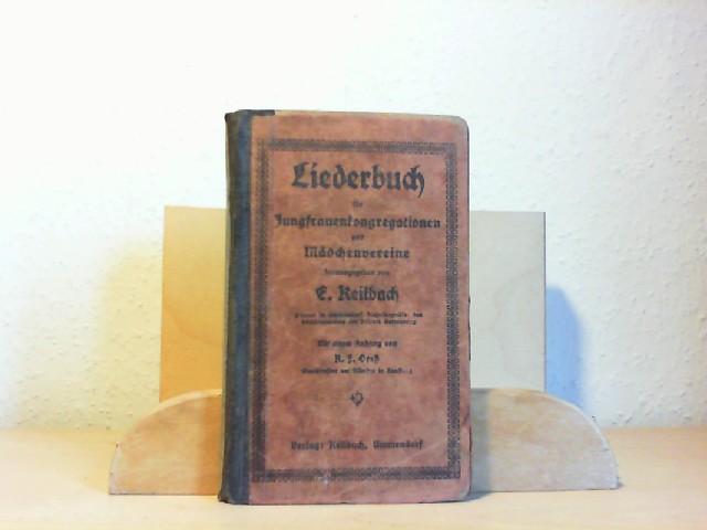 Hrg. von E.Keilbach.: Liederbuch fr die Jungfrauenkongregationen und Mdchenvereine.   Mit einem Anhang fr die Erzdizese Freiburg von R.F.Gretz.